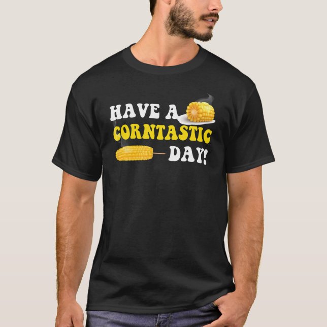 Have a Corntastic Day  corn kid T-Shirt (Front)
