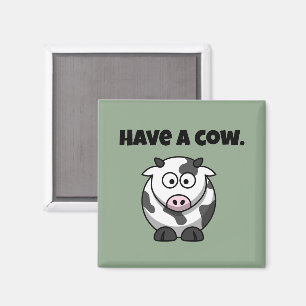 Have a Cow, Funny Dairy Cow Cartoon Pun Design Magnet