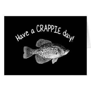 "HAVE A CRAPPIE DAY" - CRAPPIE FISHING
