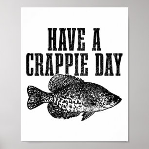 Have A Crappie Day Funny Crappie Fishing Fisherman Poster