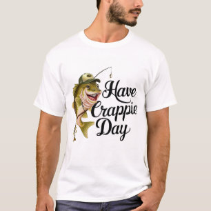 Have A Crappie Day Funny Crappies Fishing Quote Gi T-Shirt
