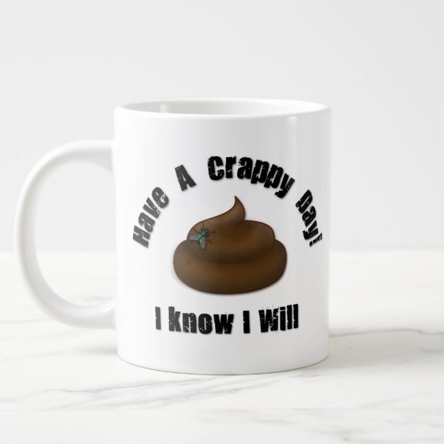 Have a Crappy Day Large Coffee Mug (Left)