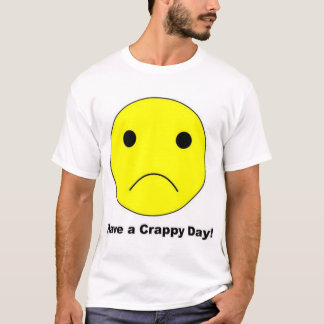 Have a Crappy Day T-Shirt