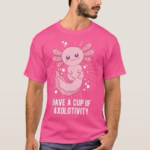 Have A Cup Of Axolotivity Axolotl Memes Salamander T-Shirt