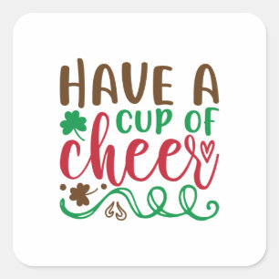 Have a cup of cheer square sticker