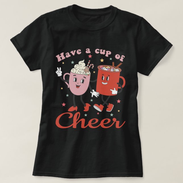 Have A Cup Of Cheer  T-Shirt (Design Front)