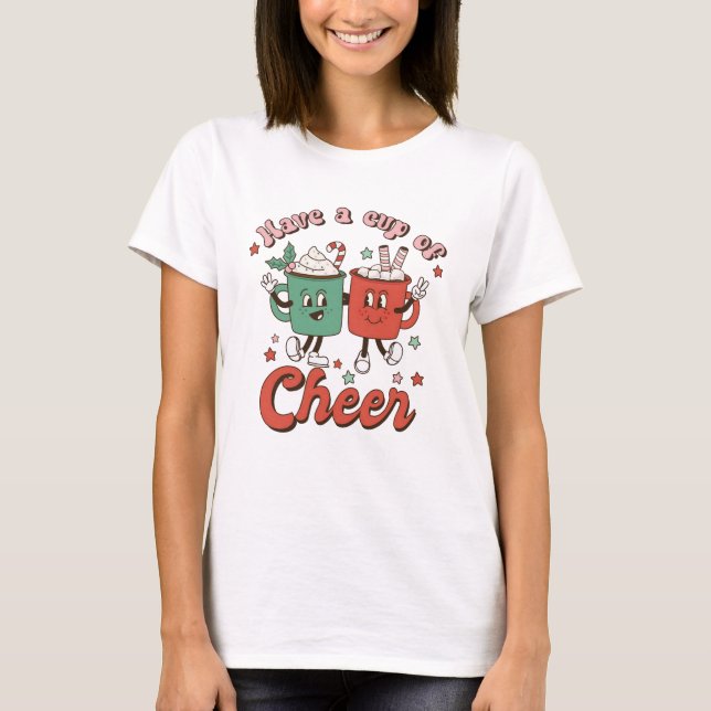 Have A Cup Of Cheer T-Shirt (Front)