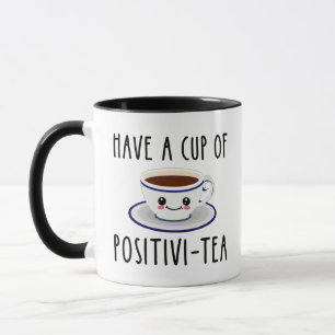 Have A Cup Of Positivi-Tea