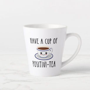 Have A Cup Of Positivi-Tea