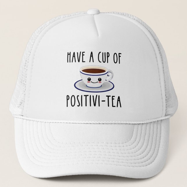 Have A Cup Of Positivi-Tea Trucker Hat (Front)
