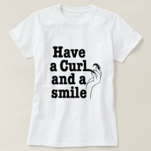 Have a Curl and a Smile T-Shirt