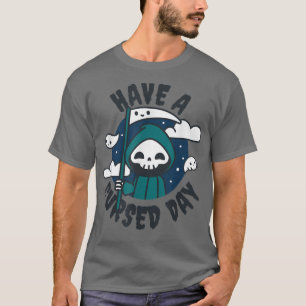 Have A Cursed Day Cute Skeleton Halloween 4475 T-Shirt