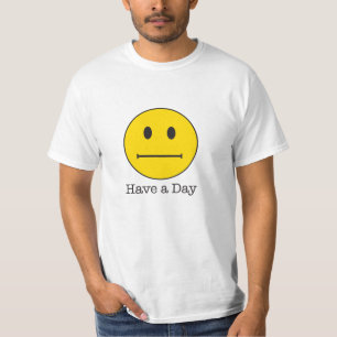 Have a Day face ! Not a happy face, just meh T-Shirt