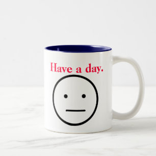 Have a day mug. Two-Tone coffee mug