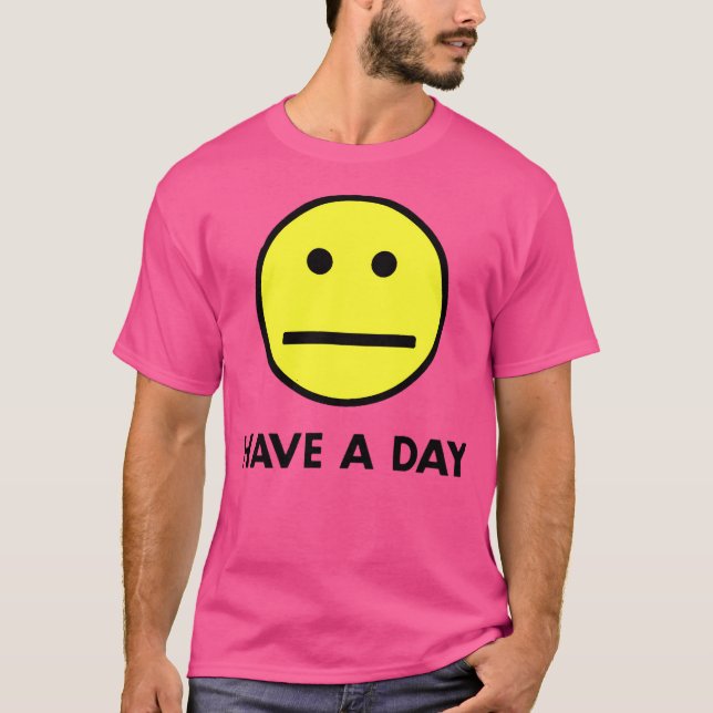 Have A Day T-Shirt (Front)