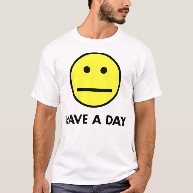 Have A Day  T-Shirt (Front)