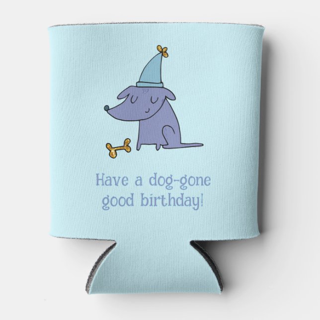 Have a Dog Gone Good Birthday Dog with Party Hat Can Cooler (Front)