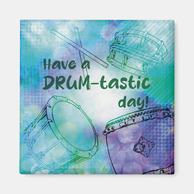 Have a drum-tastic day magnet (Front)