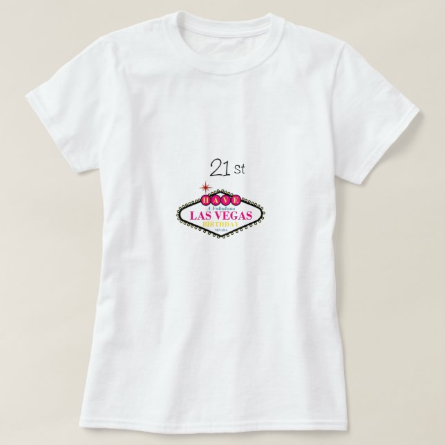HAVE A Fabulous Las Vegas "21 st" BIRTHDAY Shirt H (Design Front)