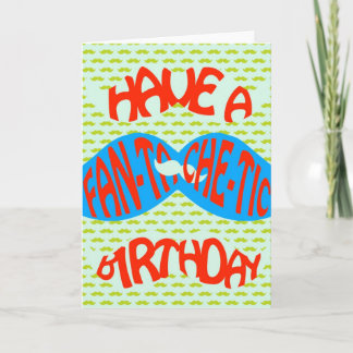Have a fan-tache-tic birthday! card