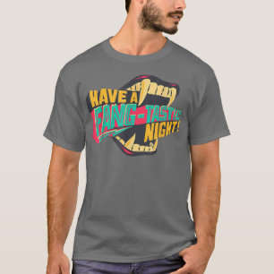 Have A FangTastic Halloween Night Clothing Fall Au T-Shirt