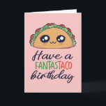 Have A Fantastaco Birthday Funny Taco Pun Card<br><div class="desc">Have a fantastaco birthday. Funny,  humourous and sometimes sarcastic birthday cards for your family and friends. Get this fun card for your special someone. Visit our store for more cool birthday cards.</div>