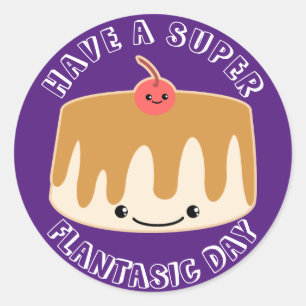 Have a Flantastic Day Classic Round Sticker