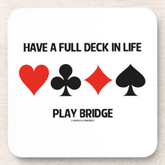Have A Full Deck In Life Play Bridge (Card Suits) Coaster