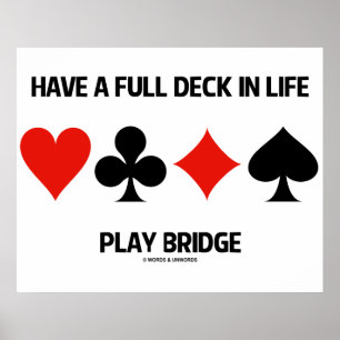 Have A Full Deck In Life Play Bridge (Card Suits) Poster
