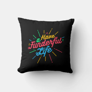 Have a Funderful Life Cushion