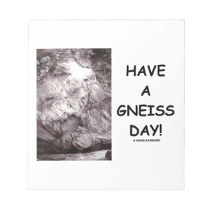 Have A Gneiss Day! (Geology Humour Have A Nice Notepad
