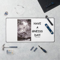 Have A Gneiss Day! Geology Rock Geek Humour