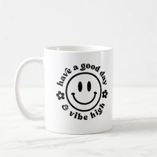 Have A Good Day and Vibe High Mug