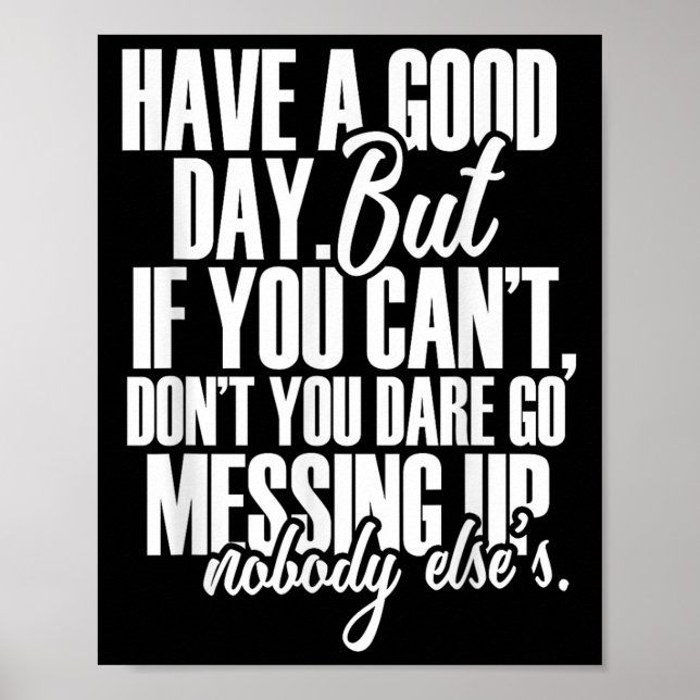 Have A Good Day But If You Cant  Poster (Front)