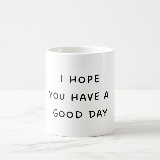 Have a Good Day Coffee Mug (Center)