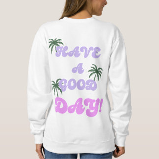 Have a Good Day Crew Neck Sweatshirt