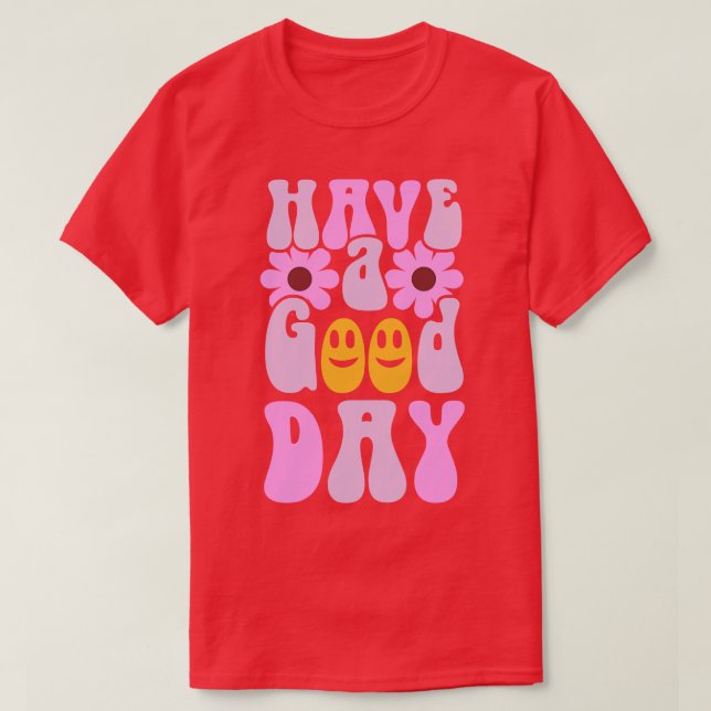 Have A Good Day Preppy  T-Shirt (Design Front)