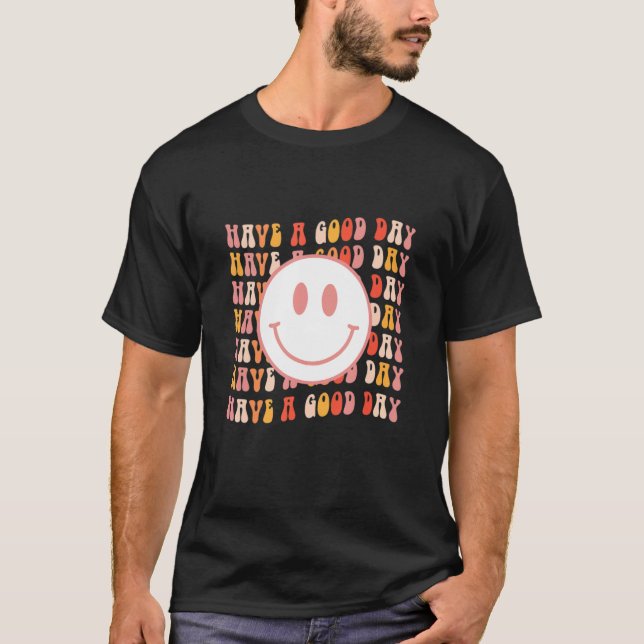 Have A Good Day Retro Groovy And Flower Aesthetic T-Shirt (Front)