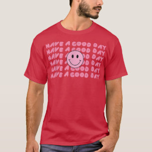 Have A Good Day Retro Smile Face Happy Face Aesthe T-Shirt