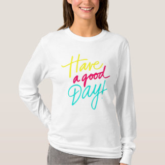 Have a good day T-Shirt