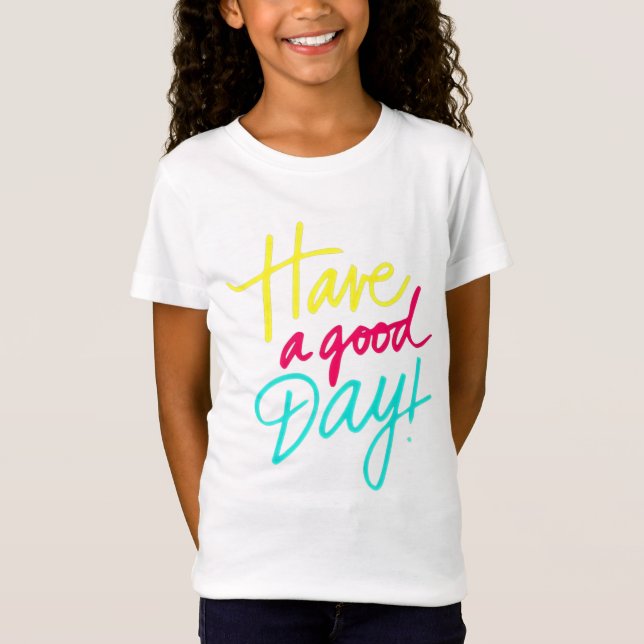   Have a good day T-Shirt (Front)