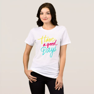Have a good day T-Shirt Tri-Blend Shirt