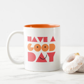 Have A Good Day  Two-Tone Coffee Mug