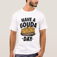 Have a Gouda day