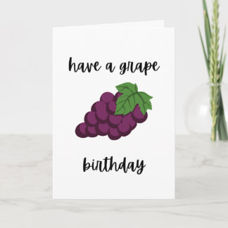 Have a Grape Birthday Card