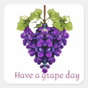 Have A Grape Day - Have A Great Day Square Sticker