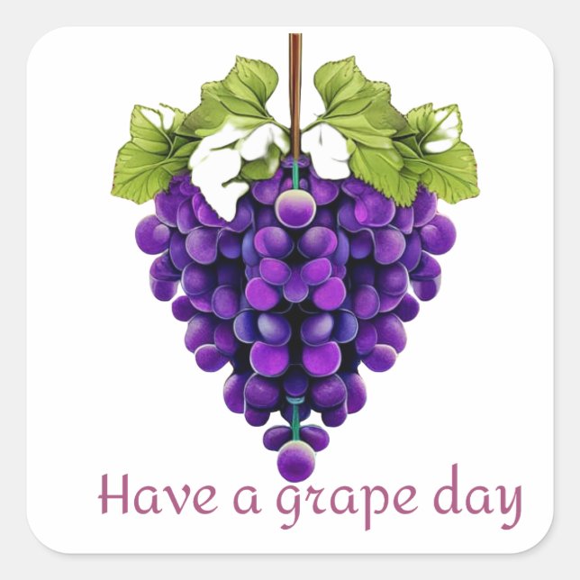 Have A Grape Day - Have A Great Day Square Sticker (Front)