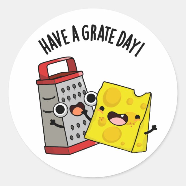 Have A Grate Day Funny Cheese Pun  Classic Round Sticker (Front)