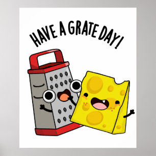 Have A Grate Day Funny Cheese Pun  Poster