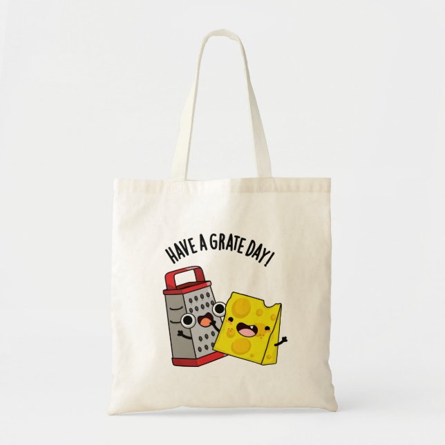 Have A Grate Day Funny Cheese Pun  Tote Bag (Front)